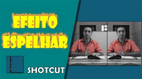 Efeito Espelhar No Shotcut Youtube