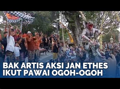 Bak Artis Aksi Jan Ethes Ikut Pawai Ogoh Ogoh YouTube