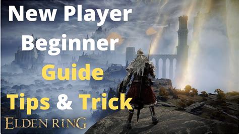 Elden Ring The Ultimate New Player Guide Beginner Guide Youtube