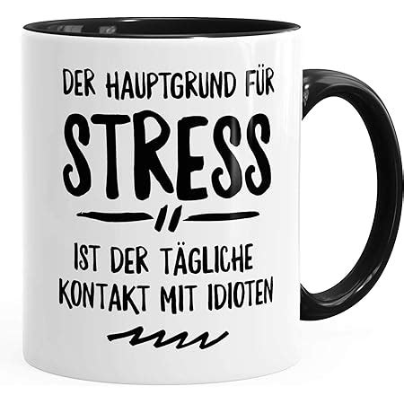 Wandkings Tasse Spruch Der Hauptgrund F R Stress Ist Der T Gliche