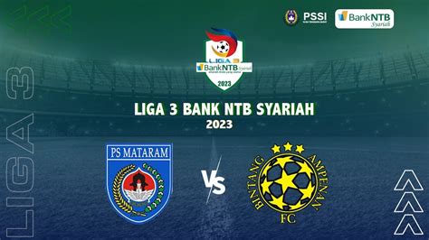 LIGA 3 BANK NTB SYARIAH ASPROV PSSI NTB 2023 PS MATARAM VS BINTANG