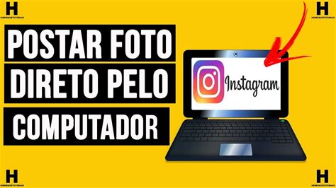 Como Postar Fotos No Instagram Pelo Computador Web Youtube