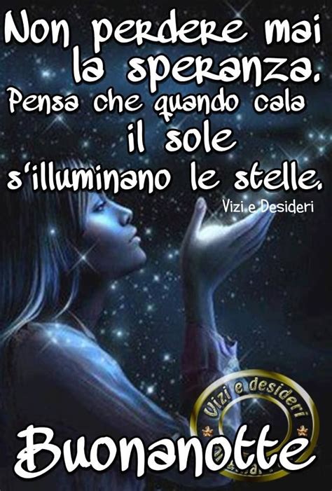 Non Perdere Mai La Speranza Pensa Che Quando Cala Il Sole S Illuminano