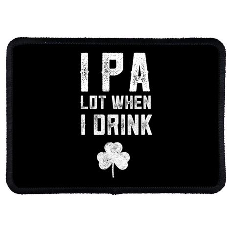 Ipa Lot When I Drink Beer Funny St Patricks Day Drinking Rectangle