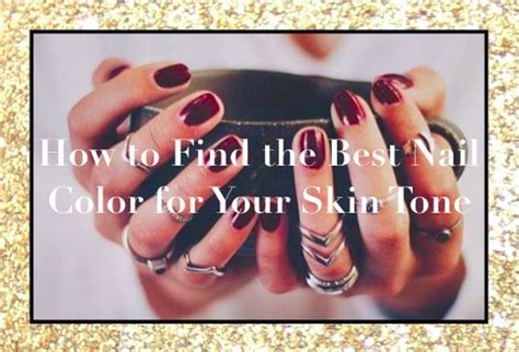 How To Find The Best Nail Color For Your Skin Tone Fun Nail Colors Nail Colors Fun Nails