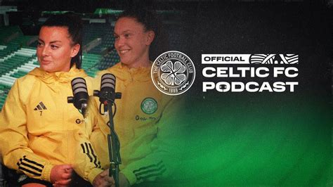 Official Celtic Fc Podcast Amy Gallacher And Kelly Clark In The Studio