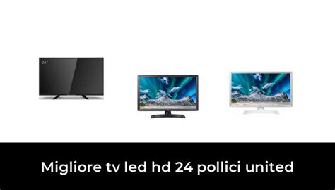 45 Migliore Tv Led Hd 24 Pollici United Nel 2023 In Base A 962 Recensioni