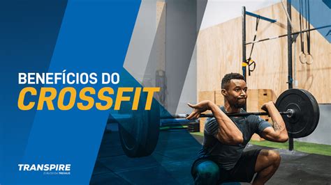 Benefícios Do Crossfit 7 Incentivos Para Você Começar Hoje