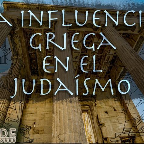 La Influencia Griega En El Judaísmo ¡un Rudo Despertar