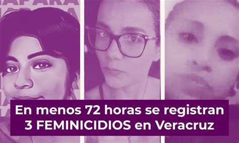 En Menos Horas Se Registran Feminicidios En Veracruz