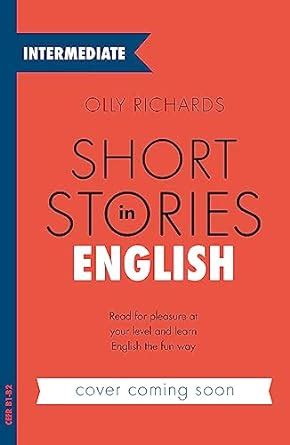 Short Stories In English For Intermediate Learners Richards Olly