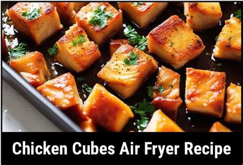 Chicken Cubes Air Fryer Recipe A Comprehensive Guide