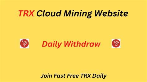 New Trx Cloud Mining Website Daily Withdraw Earn Free Trx No Minimum