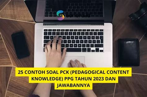 Contoh Soal Pck Pedagogical Content Knowledge Ppg Tahun Dan