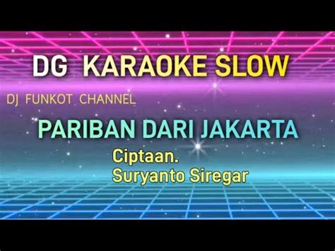 Dg Slow Karaoke Pariban Dari Jakarta Cipt Suryanto Seregar Youtube