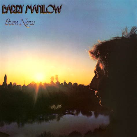 Even Now Barry Manilow — Listen And Discover Music At Lastfm