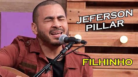 Jeferson Pillar Filhinho Youtube