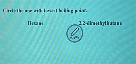 Solved Circle the one with lowest boiling point.Hexane | Chegg.com