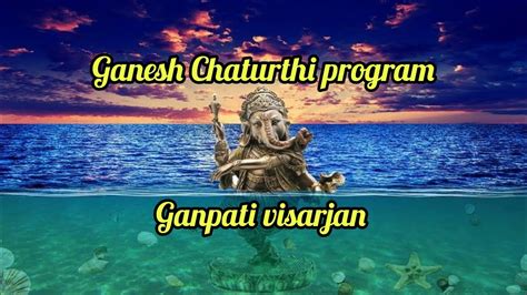 Ganesh Chaturthi Program Ganpati Visarjan Youtube