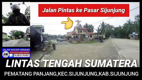 Jalan Pintas Ke Pasar Sijunjung Dari Lintas Tengah Sumatera YouTube