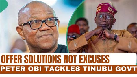 Nigerias Problems Well Known Offer Solutions Not Excuses Peter Obi