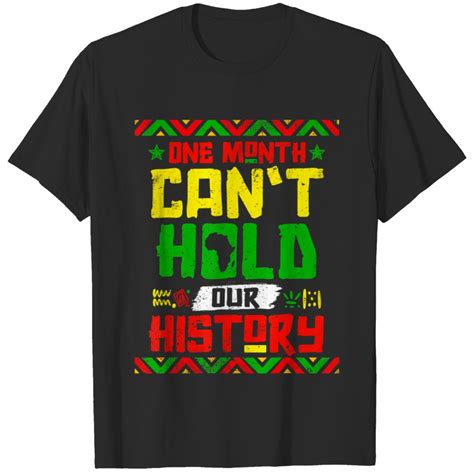 One Month Cant Hold Our History African Black Juneteenth T T Shirts By