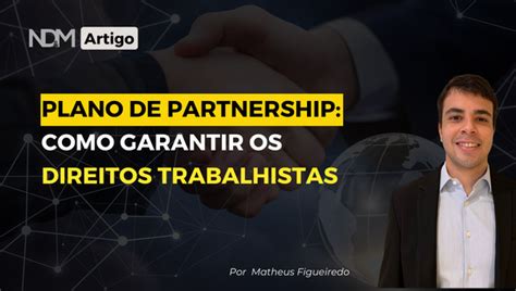 Plano De Partnership Como Garantir Os Direitos Trabalhistas Ndm