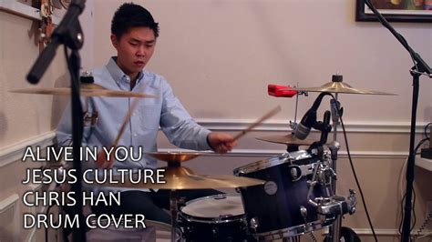 Alive In You Jesus Culture Drum Cover Youtube