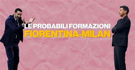 Fiorentina Milan Le Probabili Formazioni Di Palladino E Fonseca Video