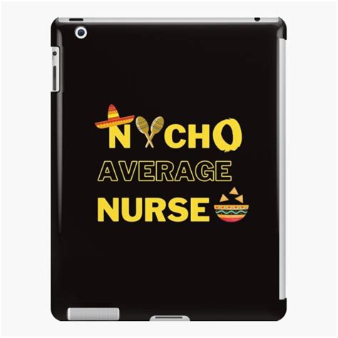 Funda Y Vinilo Para Ipad Enfermera Promedio De Nacho Camisa De