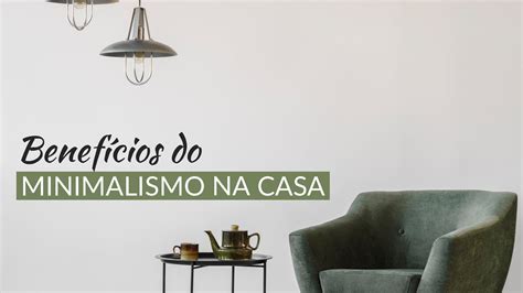 8 benefícios de aplicar o minimalismo na casa Casa Minimalista