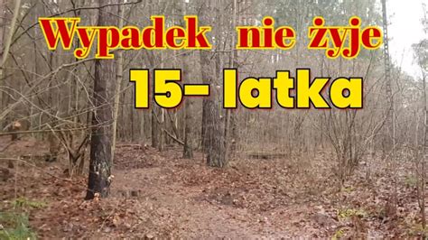 Wypadek nie żyje 15 latka YouTube