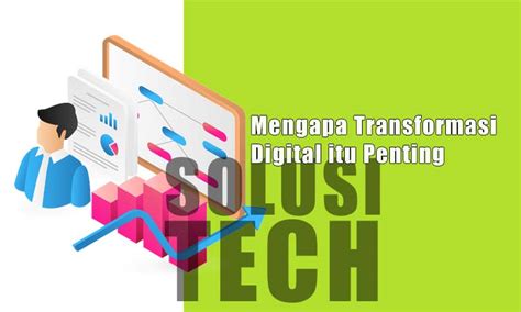 Mengapa Transformasi Digital Itu Penting