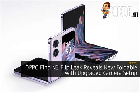 OPPO Find N3 Flip Leak Reveals New Foldable With Upgraded Camera Setup – Pokde.Net