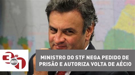 Ministro Do Stf Nega Pedido De Prisão E Autoriza Volta De Aécio Neves