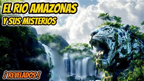 IMPACTANTE EL RIO AMAZONAS Y SUS SECRETOS AL DESCUBIERTO DOCUMENTAL