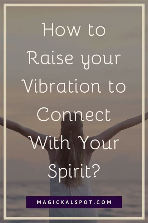 Raising Your Vibration To Connect With Your Spirit A Guide Energy