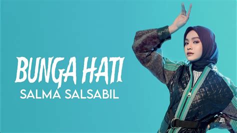 Salma Salsabil Bunga Hati Lirik Youtube