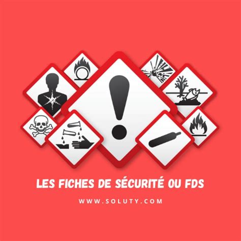 Les fiches de sécurité ou FDS SOLUTY