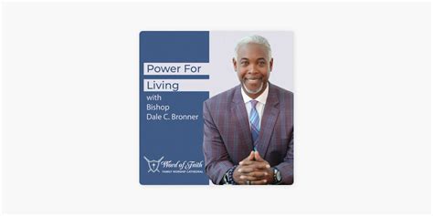 ‎Power For Living with Bishop Dale C. Bronner on Apple Podcasts