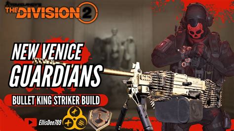 New Venice Guardians Bullet King Striker Tank Build The Division