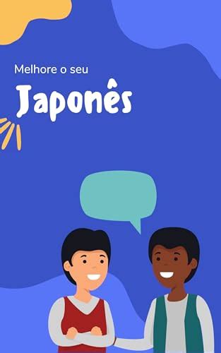 Melhore o seu Japonês Frases e expressões para levar seu Japonês ao