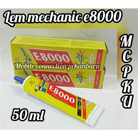 Jual LEM MECHANIC E8000 15 50 110 Ml Shopee Indonesia