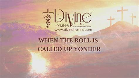 When The Roll Is Called Up Yonder Song Lyrics Divine Hymns Prime Youtube