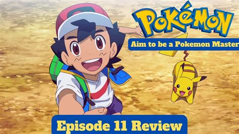 Goodbye Ash Ketchum Pokemon Aim To Be A Pokemon Master Episode 11