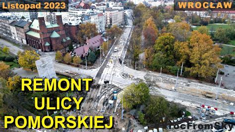 Remont Ulicy Pomorskiej Wrocław Relacja z drona Listopad 2023