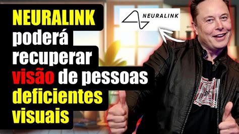 Como A Neuralink Do Elon Musk Funciona E Pode Recuperar A Vis O De