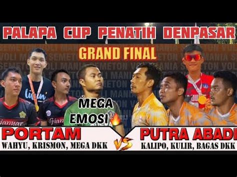 GRAND FINAL Penuh Emosi PORTAM Vs PUTRA ABADI Mega Aksa Hampir