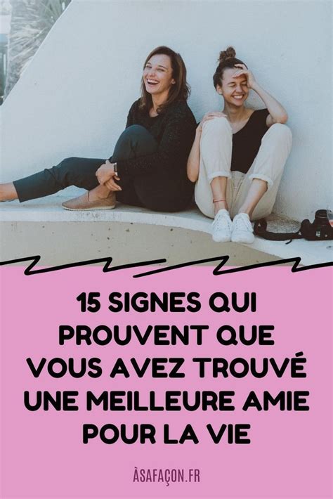 Signes Qui Prouvent Que Vous Avez Trouv Une Meilleure Amie Pour La