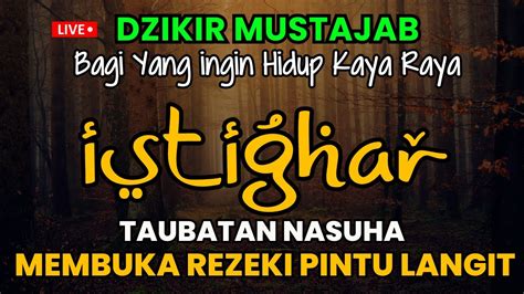 Dzikir Dahsyat Istighfar Penarik Rezeki Mustajab Kabulkan Hajat